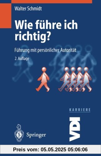 Wie Führe ich Richtig?: Führung mit Persönlicher Autorität (VDI-Buch / VDI-Karriere) (German Edition)