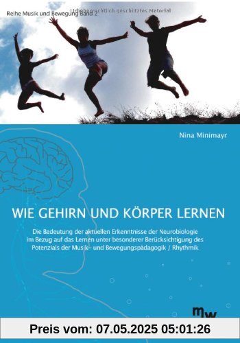 Wie Gehirn und Körper lernen: Reihe Musik und Bewegung, Band 2