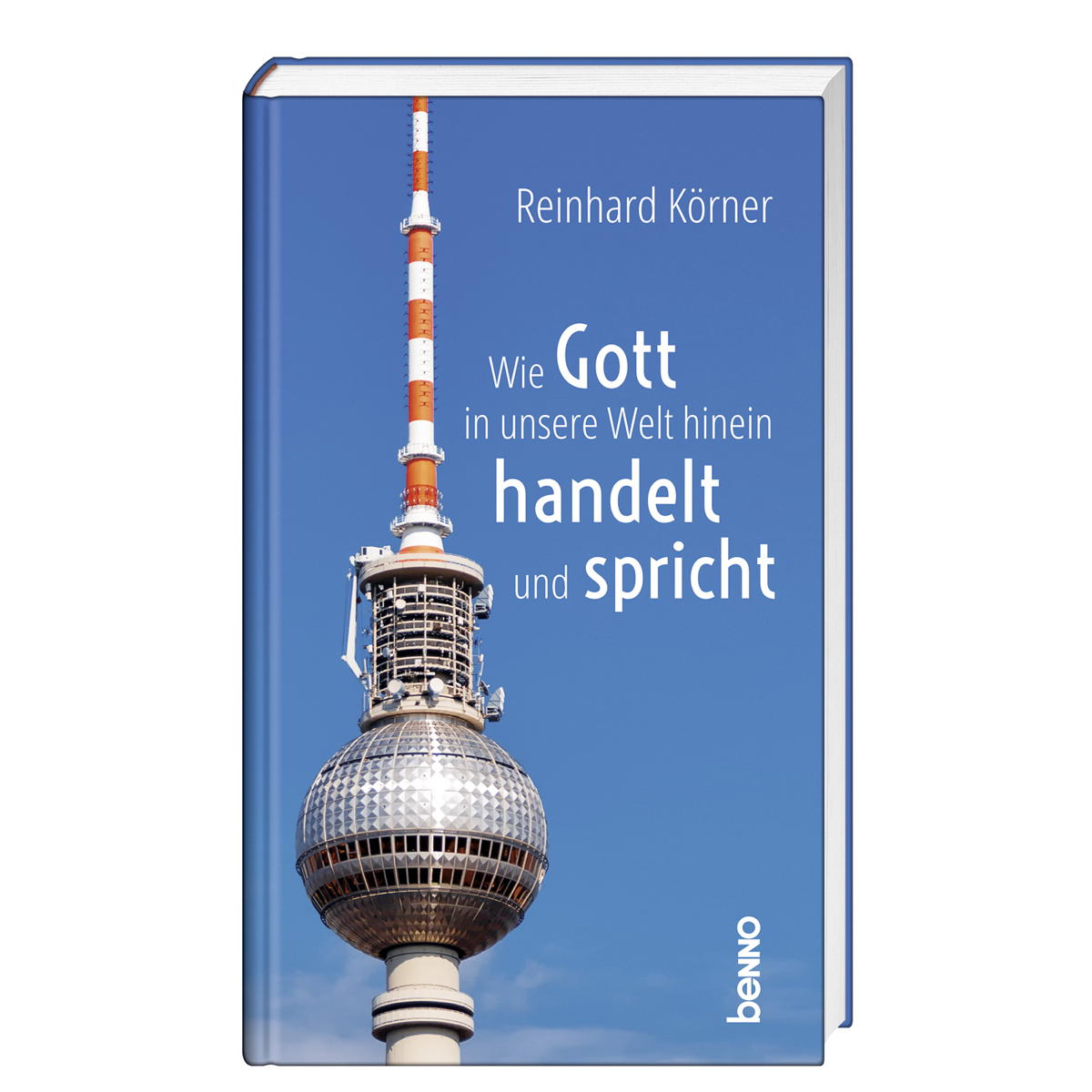 Wie Gott in unsere Welt hinein handelt und spricht von St. Benno Verlag