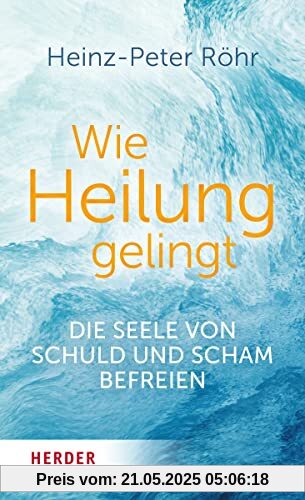 Wie Heilung gelingt: Die Seele von Schuld und Scham befreien