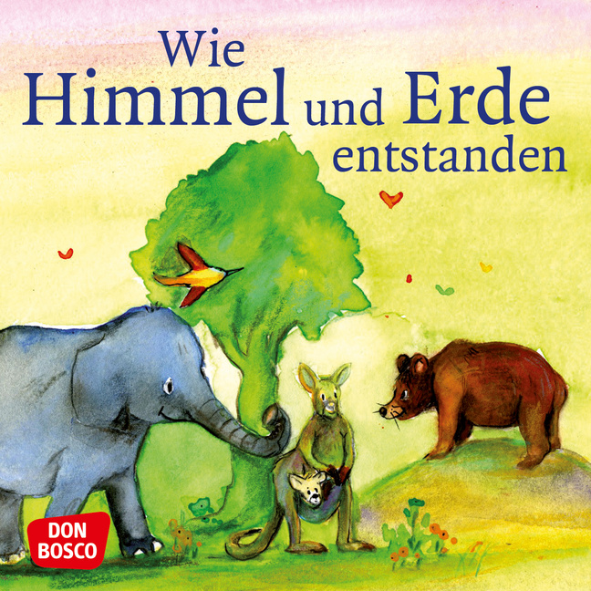Wie Himmel und Erde entstanden. Die Schöpfungsgeschichte. Mini-Bilderbuch. von Don Bosco Medien