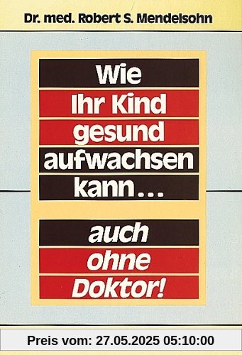 Wie Ihr Kind gesund aufwachsen kann... auch ohne Doktor