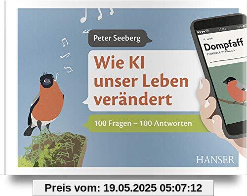 Wie KI unser Leben verändert: 100 Fragen – 100 Antworten. Inkl. E-Book