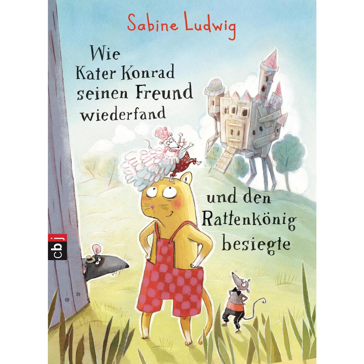 Wie Kater Konrad seinen Freund wiederfand und den Rattenkönig besiegte Wie Kater Konrad seinen Freund wiederfand und den Rattenkönig besiegte von cbj