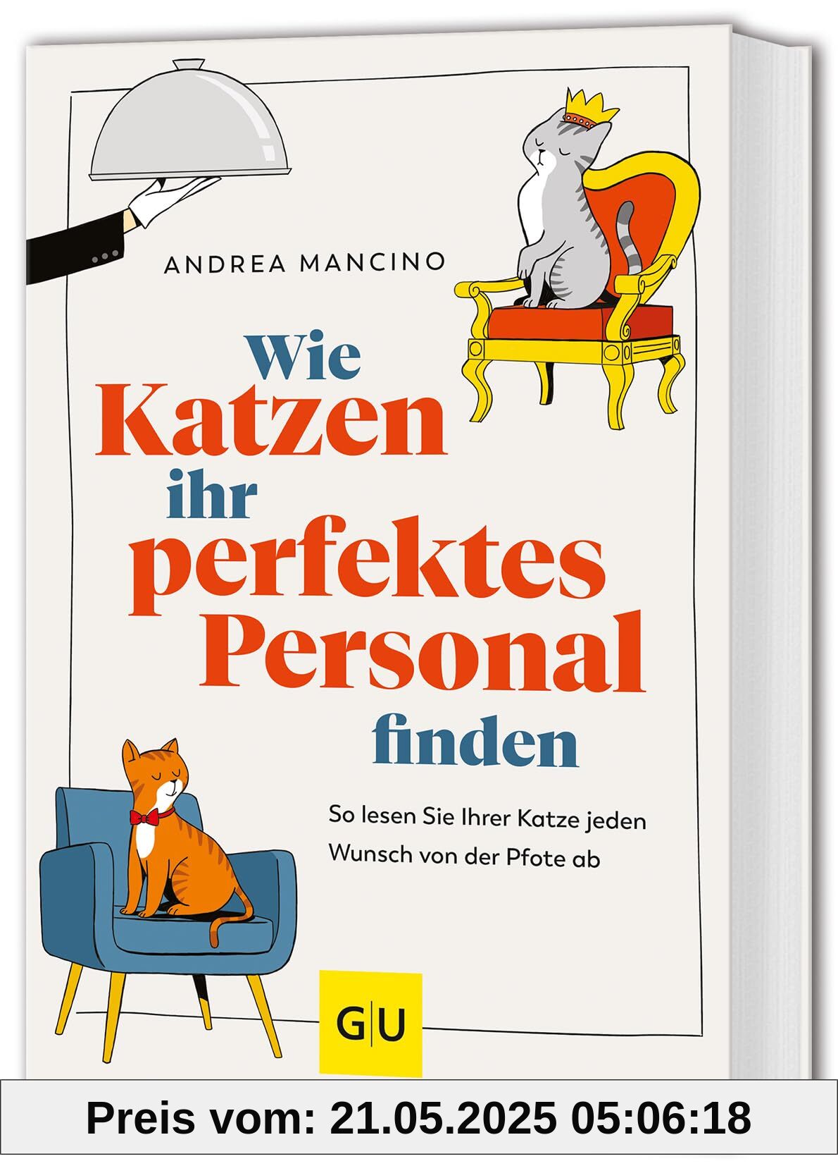 Wie Katzen ihr perfektes Personal finden: So lesen Sie Ihrer Katze jeden Wunsch von der Pfote ab (GU Mensch-Katze-Beziehung)