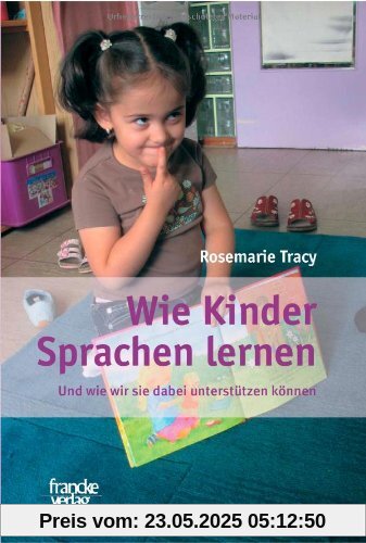 Wie Kinder Sprachen lernen: Und wie wir sie dabei unterstützen können