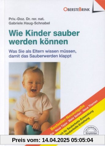 Wie Kinder sauber werden können: Was Sie als Eltern wissen müssen, damit das Sauberwerden klappt