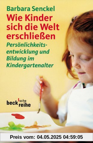 Wie Kinder sich die Welt erschließen: Persönlichkeitsentwicklung und Bildung im Kindergartenalter