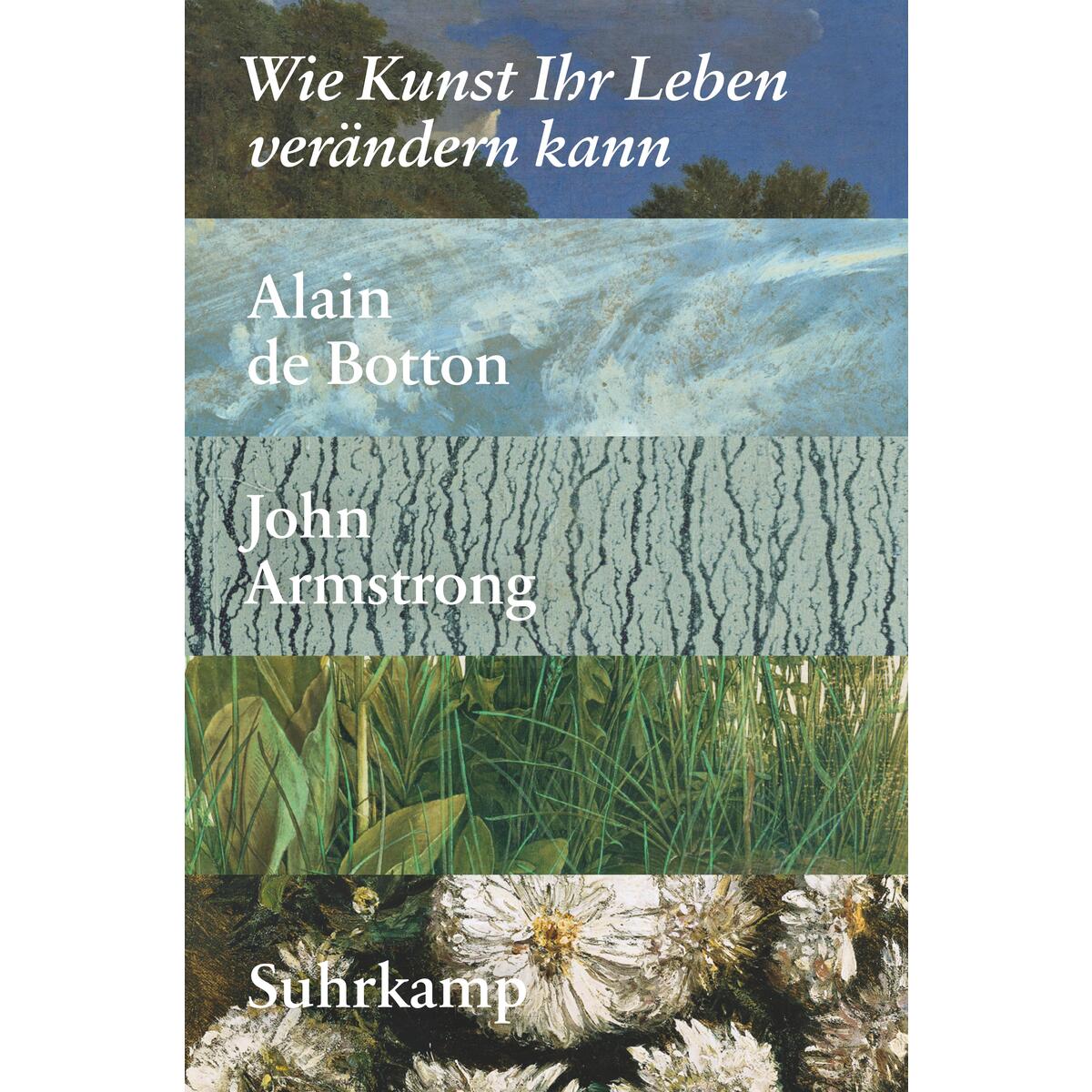 Wie Kunst Ihr Leben verändern kann Wie Kunst Ihr Leben verändern kann von Suhrkamp Verlag