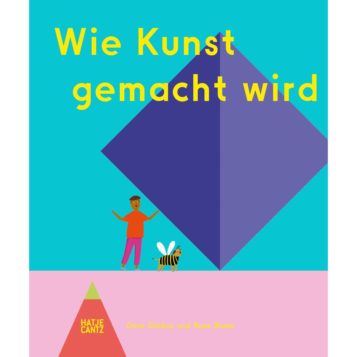 Wie Kunst gemacht wird - Ein Kinderbuch über Künstler, Ateliers & Kreativität fü... Wie Kunst gemacht wird - Ein Kinderbuch über Künstler, Ateliers & Kreativität fü... von Hatje Cantz Verlag GmbH