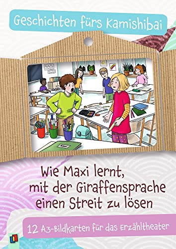 Wie Maxi lernt, mit der Giraffensprache einen Streit zu lösen: 12 A3-Bildkarten für das Erzähltheater – 4-10 Jahre (Geschichten fürs Kamishibai)