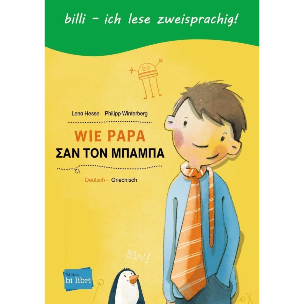 Wie Papa. Kinderbuch Deutsch-Griechisch von Hueber Verlag GmbH