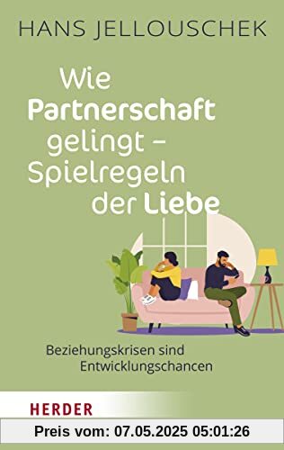 Wie Partnerschaft gelingt - Spielregeln der Liebe: Beziehungskrisen sind Entwicklungschancen