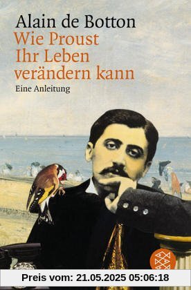 Wie Proust Ihr Leben verändern kann. Eine Anleitung. Wie Proust Ihr Leben verändern kann. Eine Anleitung.