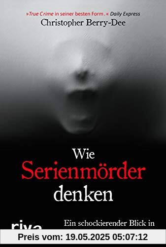Wie Serienmörder denken: Ein schockierender Blick in die Abgründe des Bösen Wie Serienmörder denken: Ein schockierender Blick in die Abgründe des Bösen