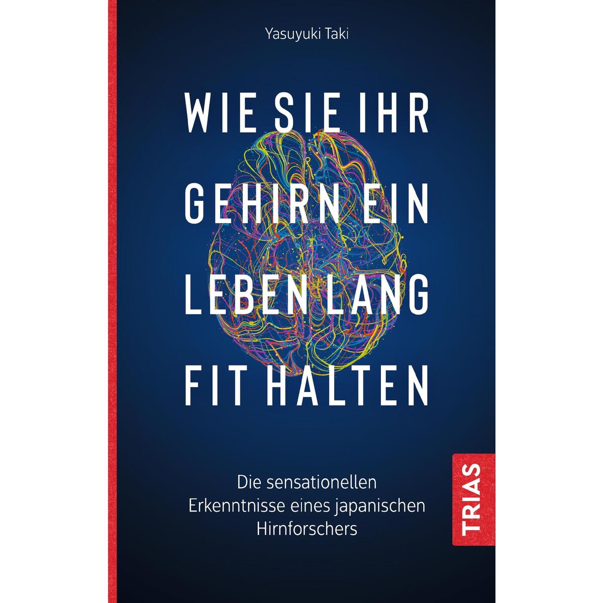 Wie Sie Ihr Gehirn ein Leben lang fit halten Wie Sie Ihr Gehirn ein Leben lang fit halten von Trias