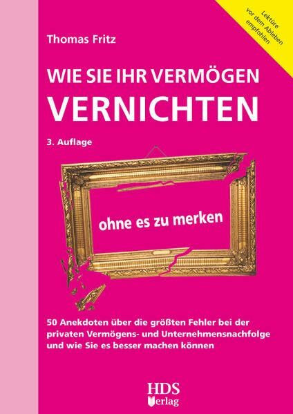 Wie Sie Ihr Vermögen vernichten ohne es zu merken: 50 Anekdoten über die größten Fehler bei de...