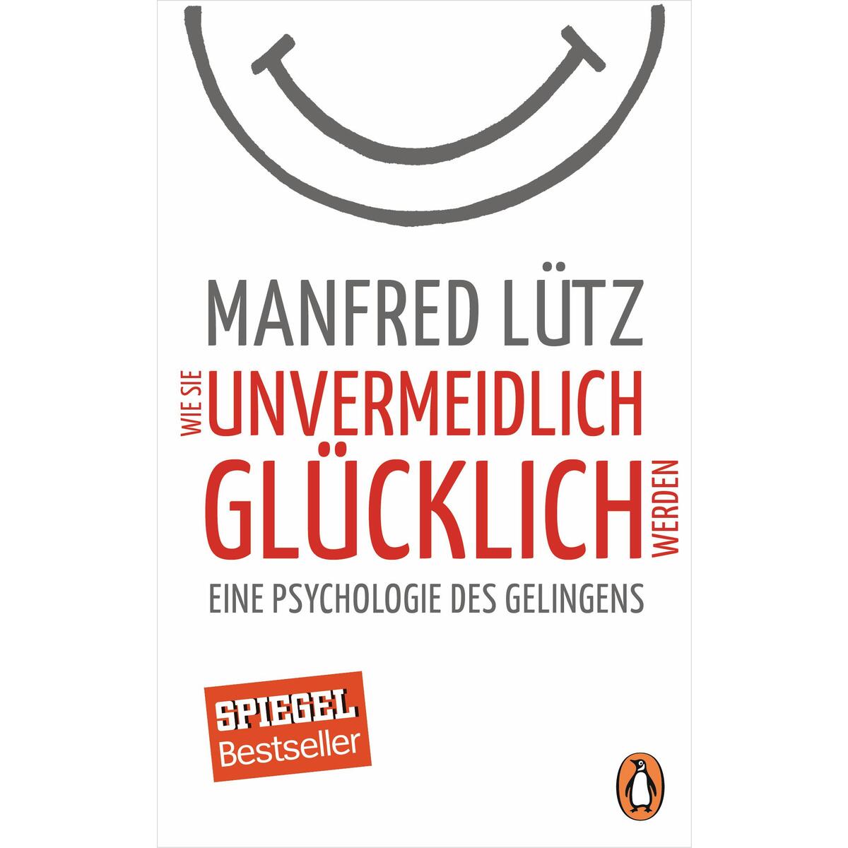 Wie Sie unvermeidlich glücklich werden von Gütersloher Verlagshaus