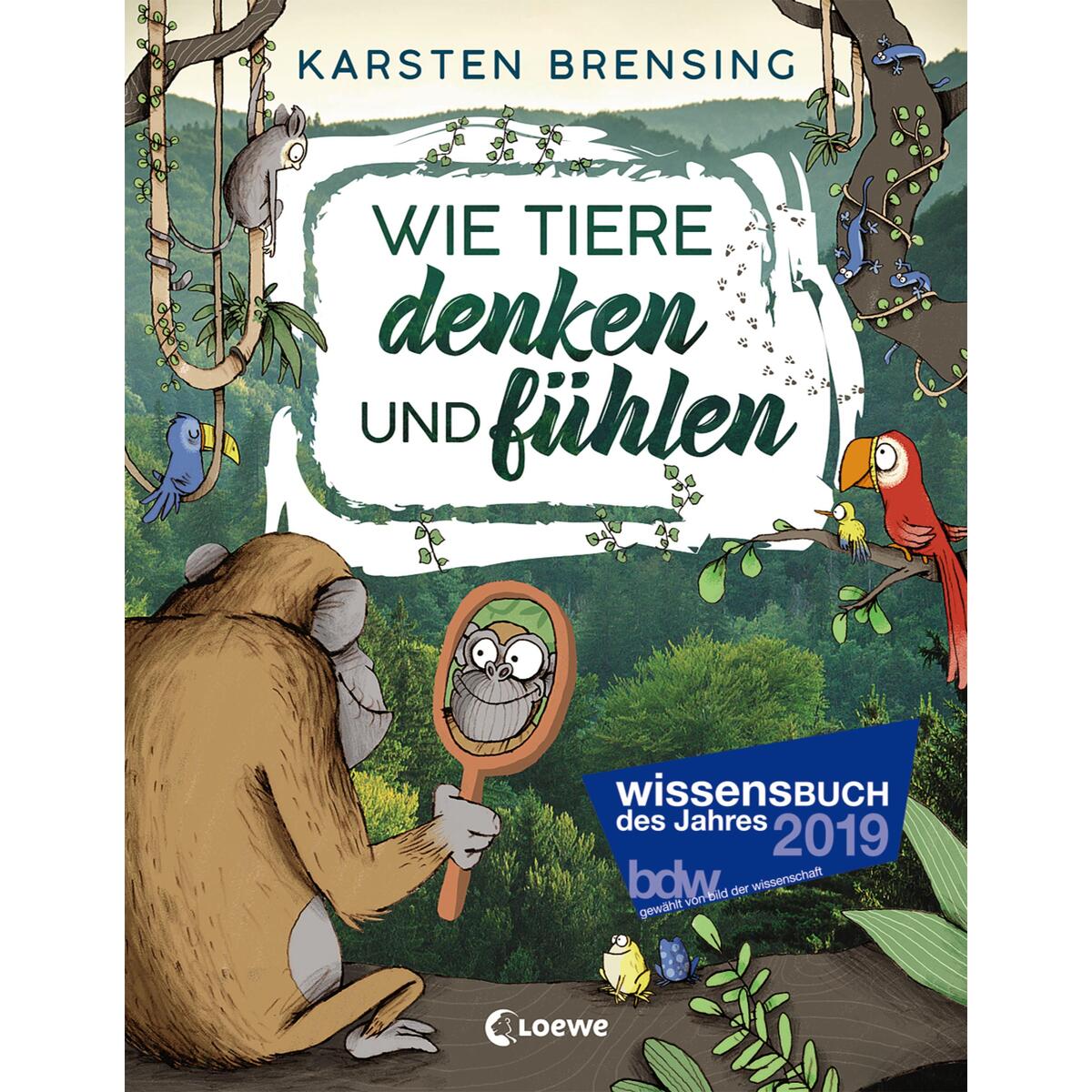 Wie Tiere denken und fühlen Wie Tiere denken und fühlen von Loewe Verlag GmbH