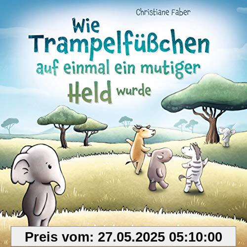 Wie Trampelfüßchen auf einmal ein mutiger Held wurde: Eine Fabel über den Mut, anders zu sein Wie Trampelfüßchen auf einmal ein mutiger Held wurde: Eine Fabel über den Mut, anders zu sein