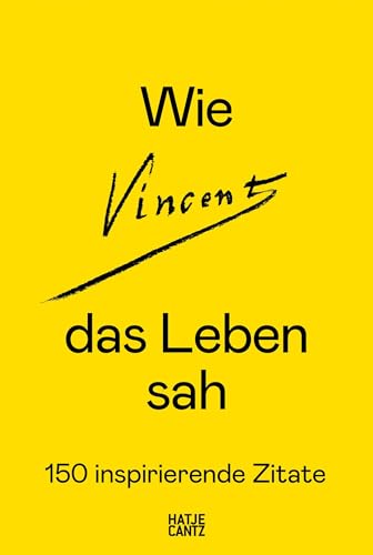 Wie Vincent das Leben sah: 150 inspirierende Zitate Wie Vincent das Leben sah: 150 inspirierende Zitate