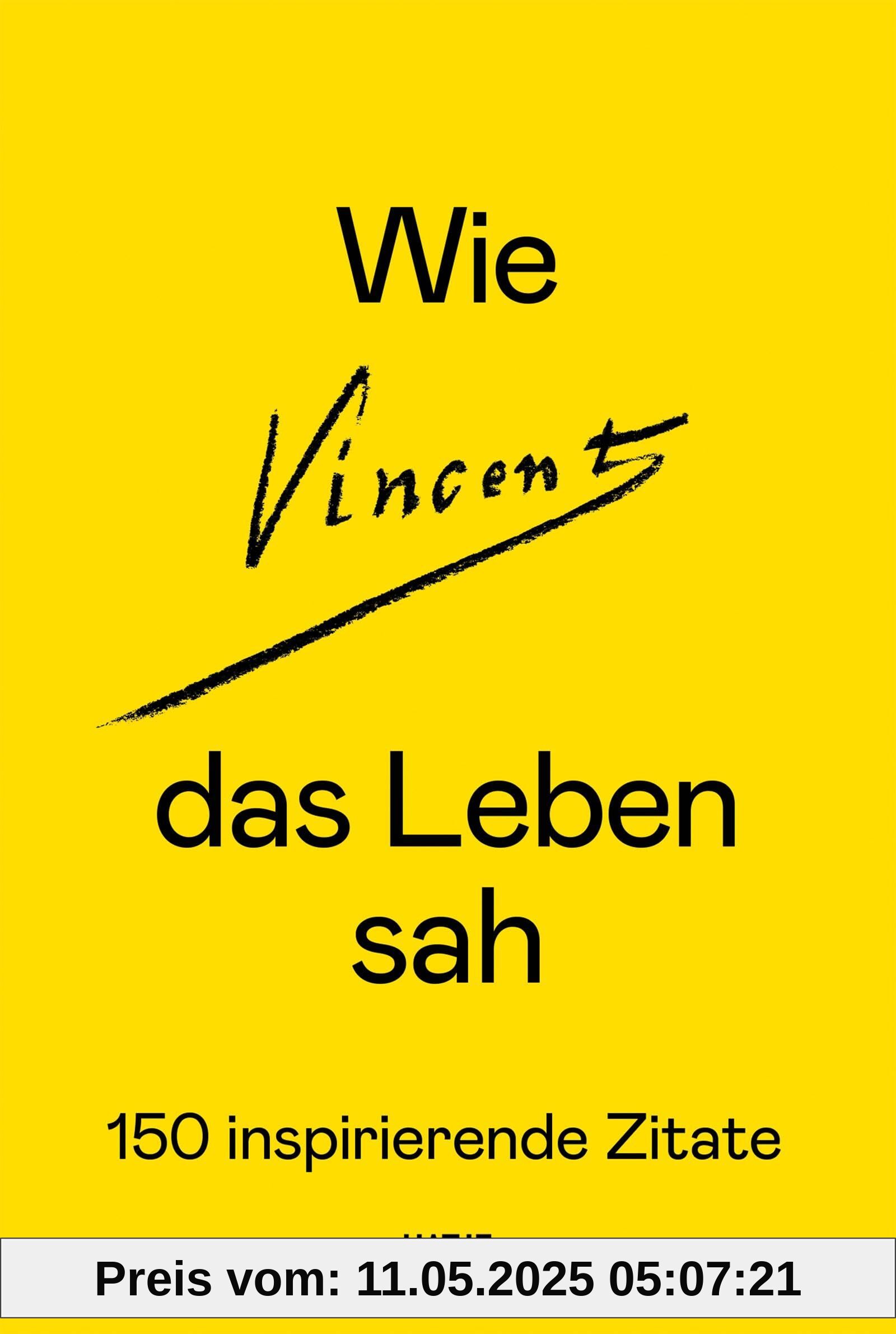 Wie Vincent das Leben sah: 150 inspirierende Zitate. Vincent van Gogh Briefe. Zitatensammlung. Geschenk für Kunstliebhaber: Vincent van Gogh Briefe. ... für Kunstliebhaber. Inspiration durch Kunst