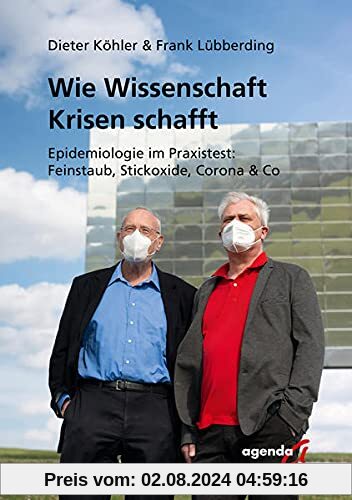 Wie Wissenschaft Krisen schafft: Epidemiologie im Praxistest: Feinstaub, Stickoxide, Corona & Co