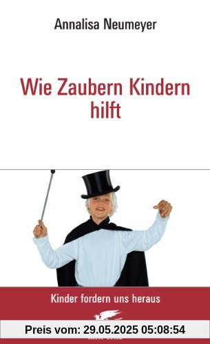 Wie Zaubern Kindern hilft: Kinder fordern uns heraus