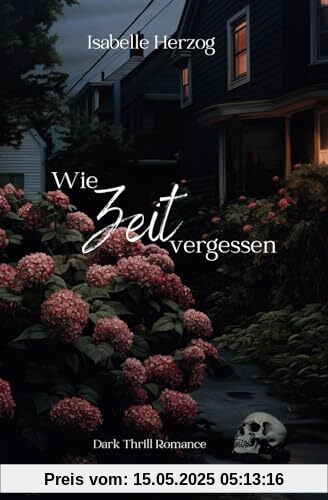 Wie Zeit vergessen (Hortensien-Reihe, Band 2)