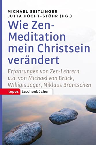 Wie Zen-Meditation mein Christsein verändert: Erfahrungen von Zen-Lehrern u.a. von Michael von Brück, Willigis Jäger, Niklaus Brantschen (Topos ... Brück, Willigis Jäger, Niklaus Brantschen von Topos, Verlagsgem.