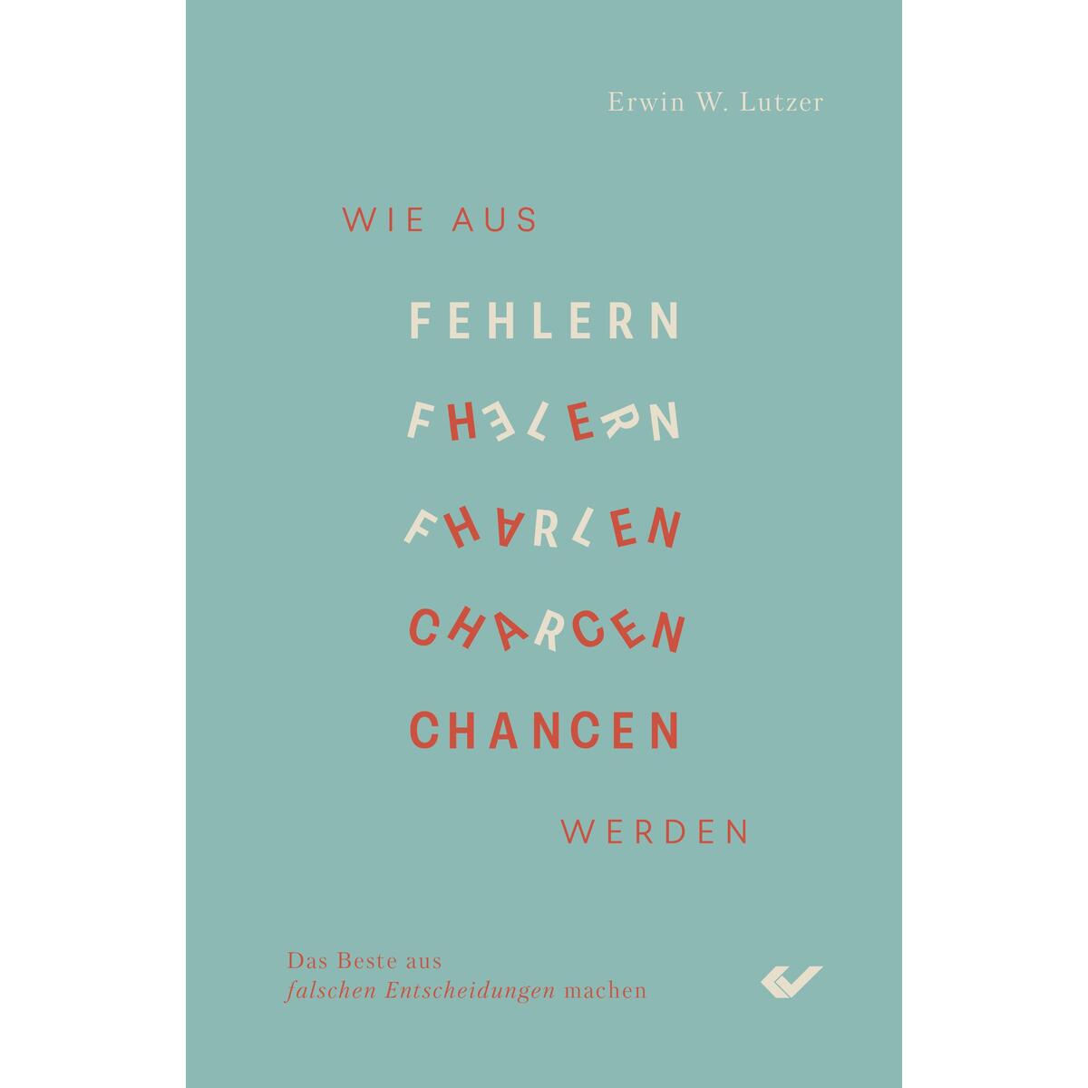 Wie aus Fehlern Chancen werden von Christliche Verlagsges.