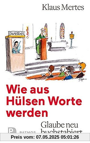 Wie aus Hülsen Worte werden: Glaube neu buchstabiert Wie aus Hülsen Worte werden: Glaube neu buchstabiert