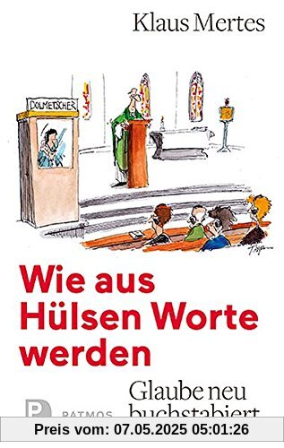 Wie aus Hülsen Worte werden: Glaube neu buchstabiert