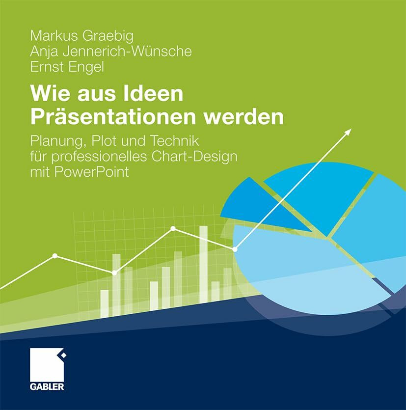Wie aus Ideen Präsentationen werden: Planung, Plot und Technik für professionelles Chart-Desig...