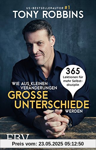 Wie aus kleinen Veränderungen große Unterschiede werden: 365 Lektionen für mehr Selbstdisziplin Wie aus kleinen Veränderungen große Unterschiede werden: 365 Lektionen für mehr Selbstdisziplin