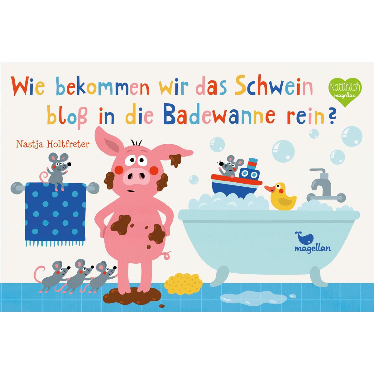 Wie bekommen wir das Schwein bloß in die Badewanne rein? Wie bekommen wir das Schwein bloß in die Badewanne rein? von Magellan GmbH