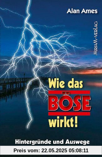 Wie das Böse wirkt!: Hintergründe und Auswege Wie das Böse wirkt!: Hintergründe und Auswege