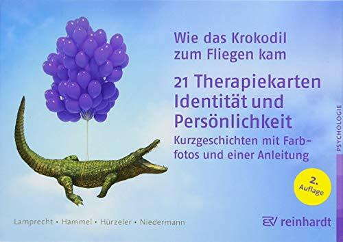 Wie das Krokodil zum Fliegen kam: 21 Therapiekarten: Identität und Persönlichkeit Wie das Krokodil zum Fliegen kam: 21 Therapiekarten: Identität und Persönlichkeit