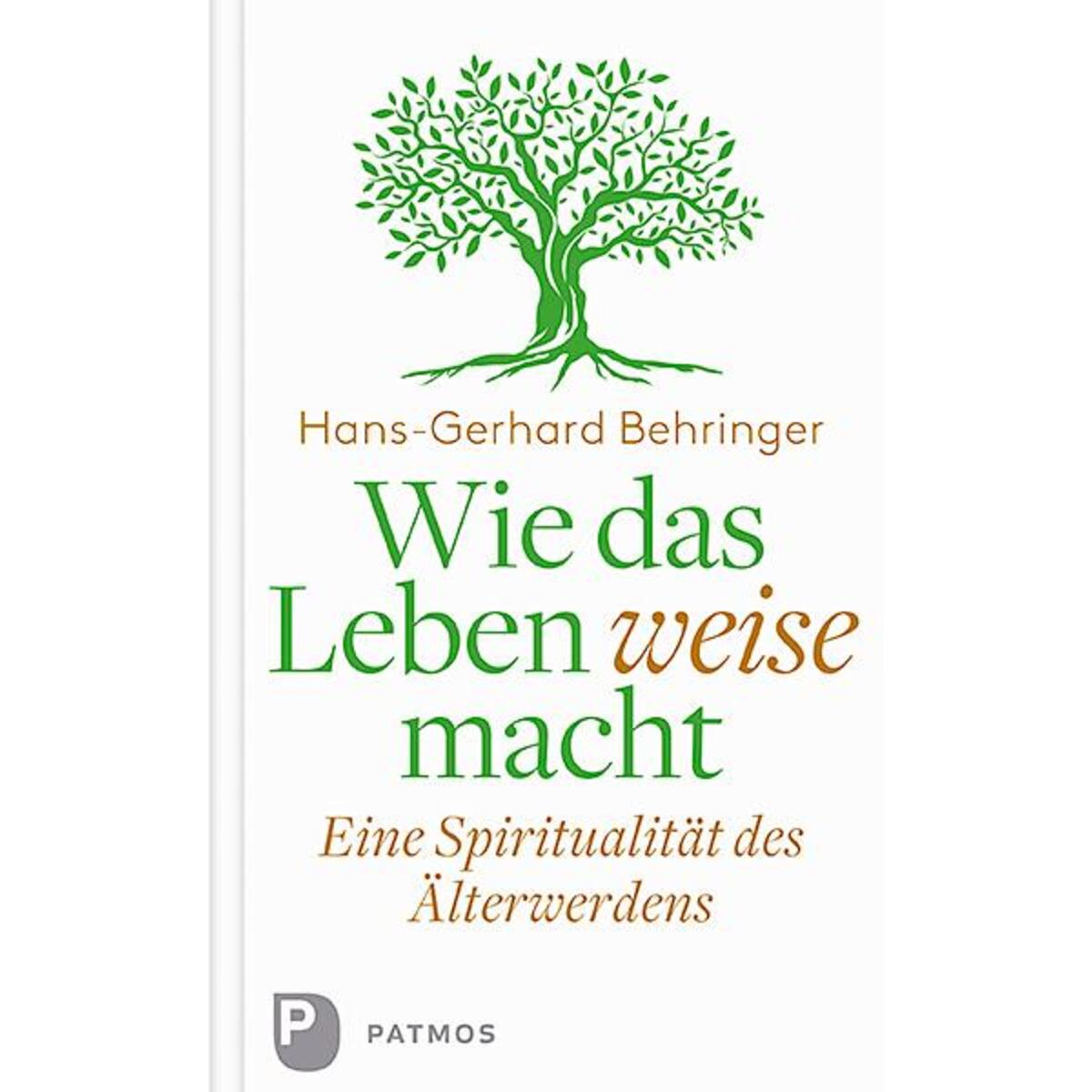 Wie das Leben weise macht von Patmos Verlag