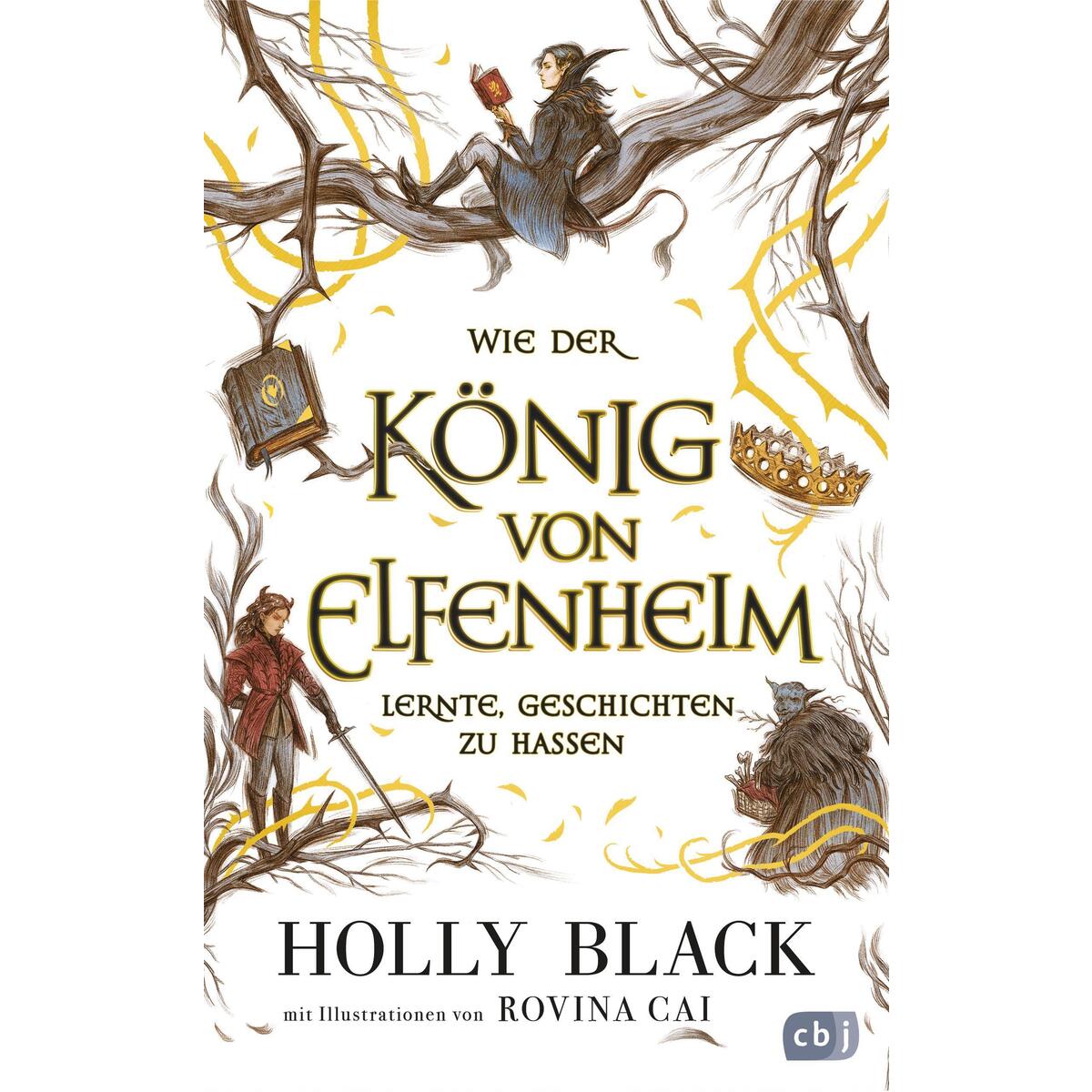 Wie der König von Elfenheim lernte, Geschichten zu hassen Wie der König von Elfenheim lernte, Geschichten zu hassen von cbj