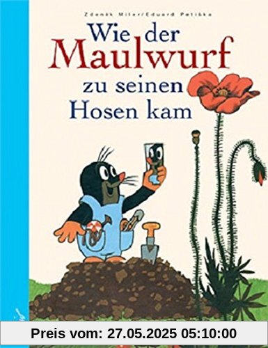 Wie der Maulwurf zu seinen Hosen kam Wie der Maulwurf zu seinen Hosen kam