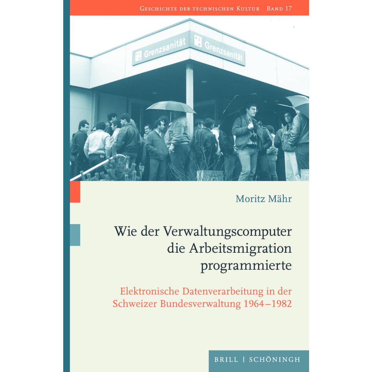 Wie der Verwaltungscomputer die Arbeitsmigration programmierte Wie der Verwaltungscomputer die Arbeitsmigration programmierte von Brill I Schoeningh
