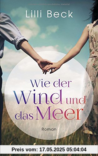 Wie der Wind und das Meer: Roman