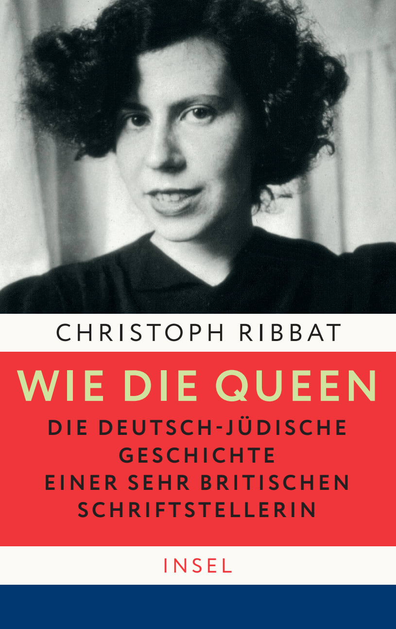 Wie die Queen. Die deutsch-jüdische Geschichte einer sehr britischen Schriftstellerin Wie die Queen. Die deutsch-jüdische Geschichte einer sehr britischen Schriftstellerin von Insel Verlag