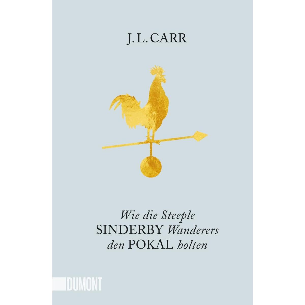 Wie die Steeple Sinderby Wanderers den Pokal holten von DuMont Buchverlag GmbH