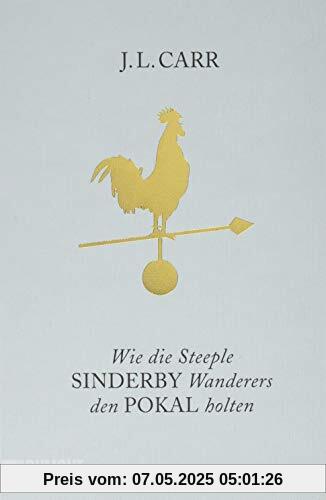 Wie die Steeple Sinderby Wanderers den Pokal holten: Roman (Taschenbücher)