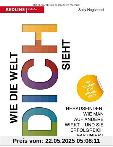 Wie die Welt dich sieht: Herausfinden, wie man auf andere wirkt - und sie erfolgreich fasziniert Wie die Welt dich sieht: Herausfinden, wie man auf andere wirkt - und sie erfolgreich fasziniert
