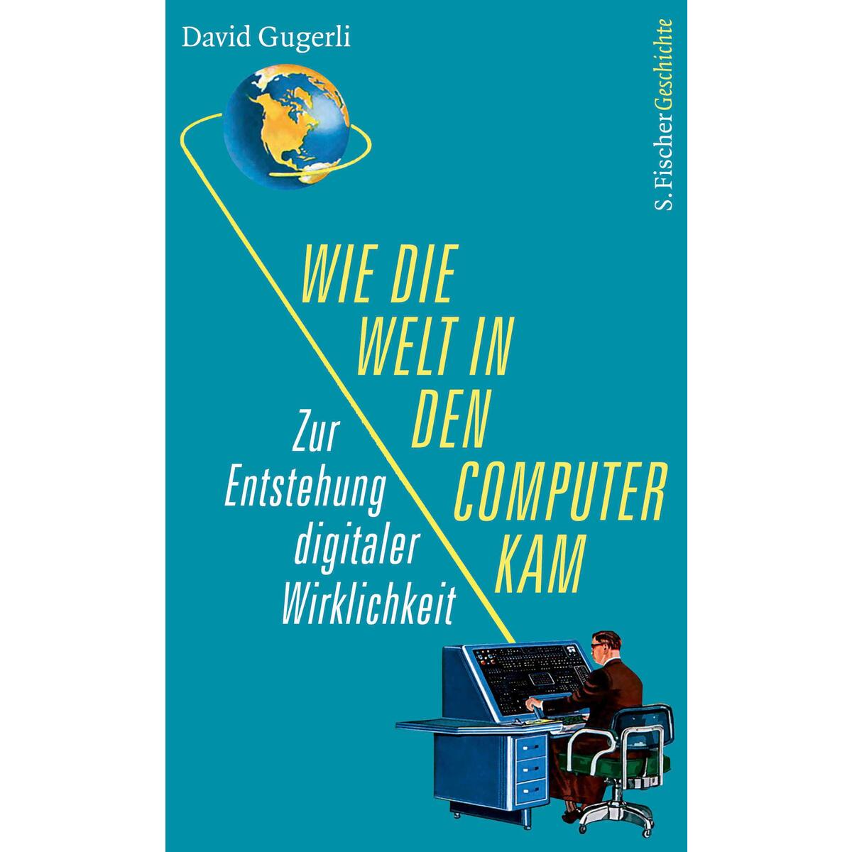Wie die Welt in den Computer kam von FISCHER, S.