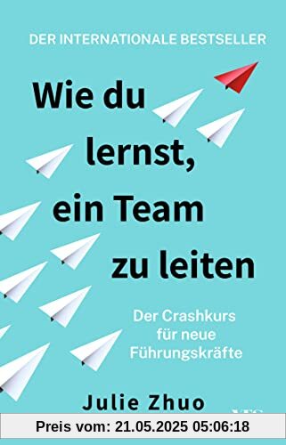 Wie du lernst, ein Team zu leiten: Der Crashkurs für neue Führungskräfte