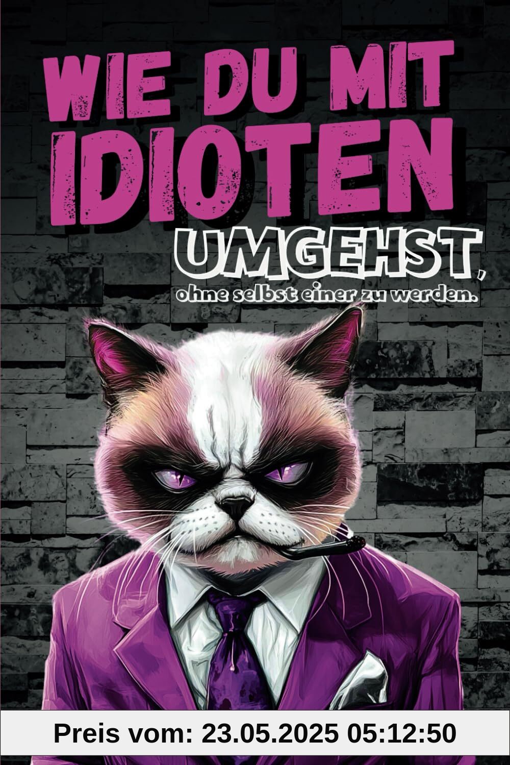 Wie du mit Idioten umgehst, ohne selbst einer zu werden: Dein humorvoller Überlebensguide für den Alltagswahnsinn: Das perfekte Geschenk für Kollegen, ... für mehr Lachen und weniger Stress im Alltag.